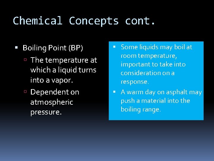 Chemical Concepts cont. Boiling Point (BP) The temperature at which a liquid turns into