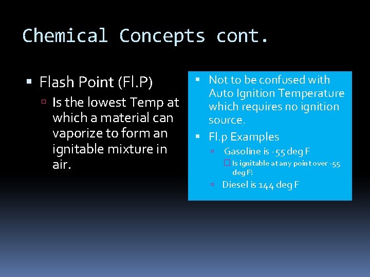 Chemical Concepts cont. Flash Point (Fl. P) Is the lowest Temp at which a