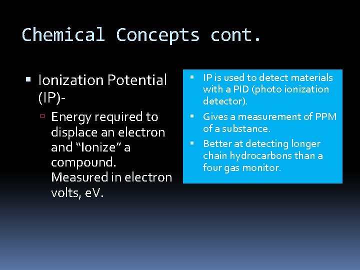 Chemical Concepts cont. Ionization Potential (IP) Energy required to displace an electron and “Ionize”