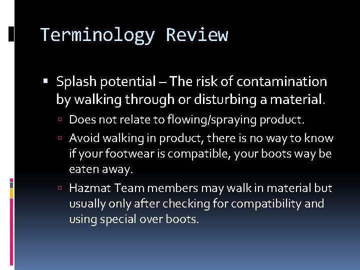 Terminology Review Splash potential – The risk of contamination by walking through or disturbing