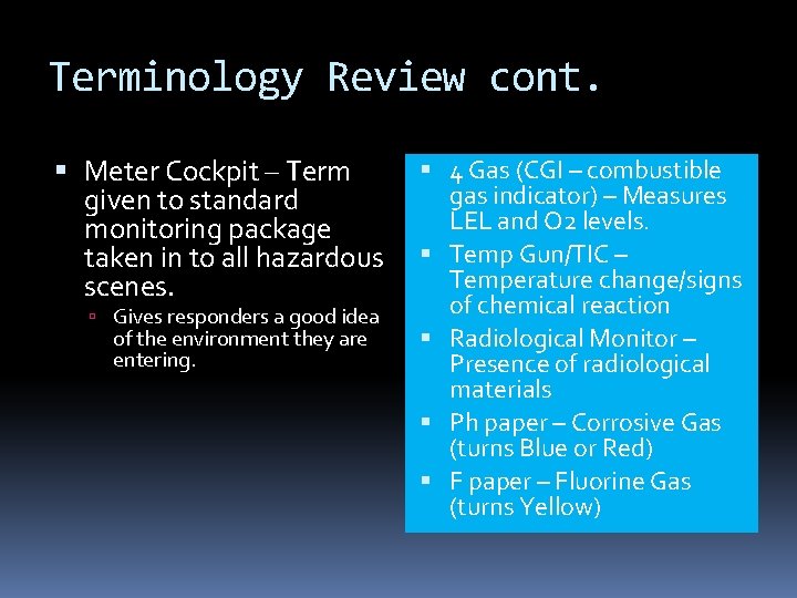 Terminology Review cont. Meter Cockpit – Term given to standard monitoring package taken in