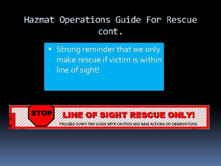 Hazmat Operations Guide For Rescue cont. Strong reminder that we only make rescue if