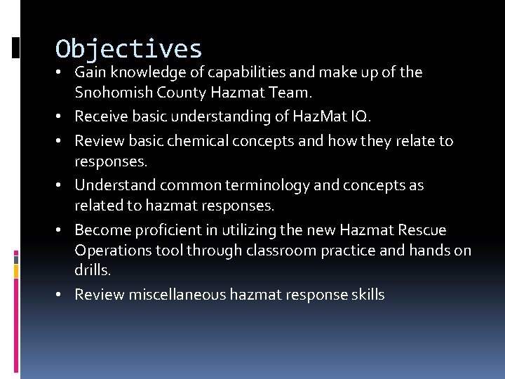 Objectives • Gain knowledge of capabilities and make up of the Snohomish County Hazmat