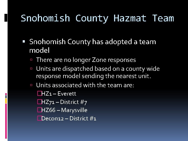 Snohomish County Hazmat Team Snohomish County has adopted a team model There are no