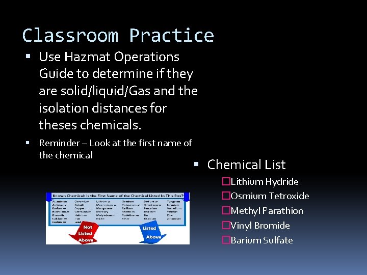 Classroom Practice Use Hazmat Operations Guide to determine if they are solid/liquid/Gas and the