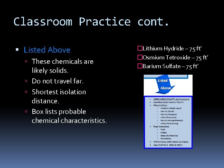 Classroom Practice cont. Listed Above These chemicals are likely solids. Do not travel far.