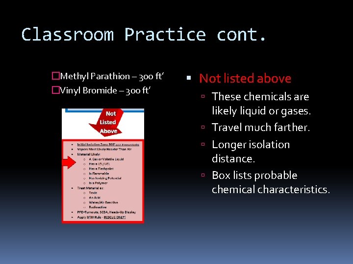 Classroom Practice cont. �Methyl Parathion – 300 ft’ �Vinyl Bromide – 300 ft’ Not