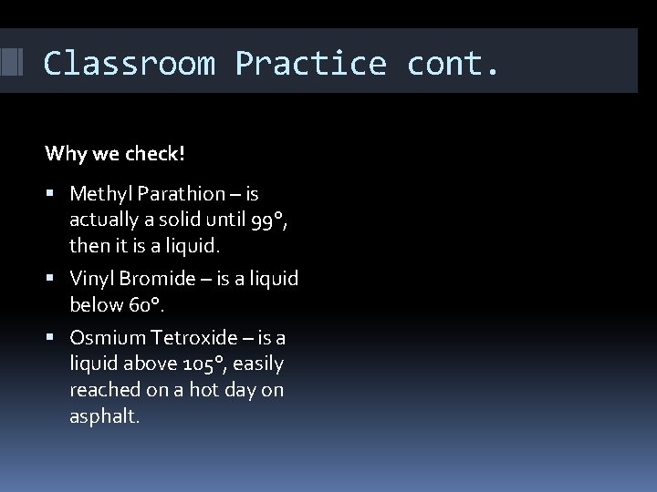 Classroom Practice cont. Why we check! Methyl Parathion – is actually a solid until