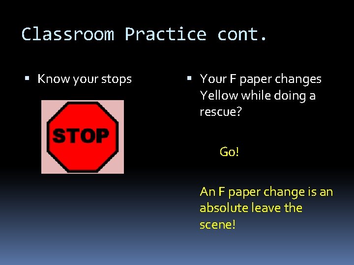 Classroom Practice cont. Know your stops Your F paper changes Yellow while doing a