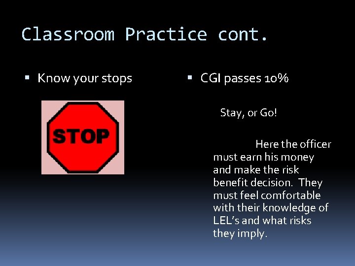 Classroom Practice cont. Know your stops CGI passes 10% Stay, or Go! Here the