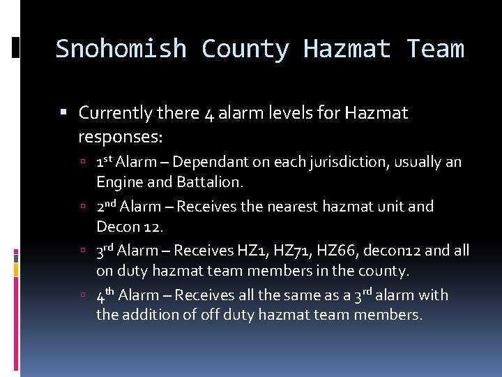 Snohomish County Hazmat Team Currently there 4 alarm levels for Hazmat responses: 1 st