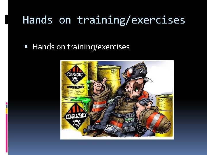 Hands on training/exercises 