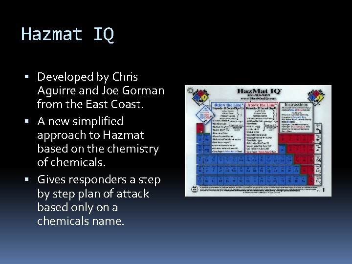 Hazmat IQ Developed by Chris Aguirre and Joe Gorman from the East Coast. A