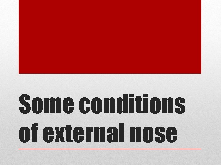 Some conditions of external nose 