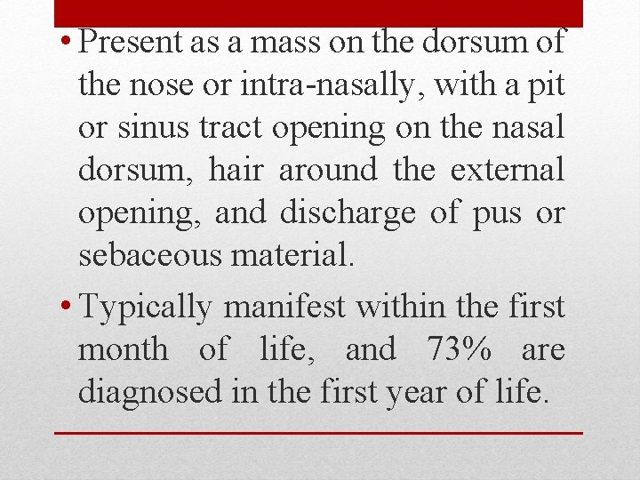  • Present as a mass on the dorsum of the nose or intra-nasally,