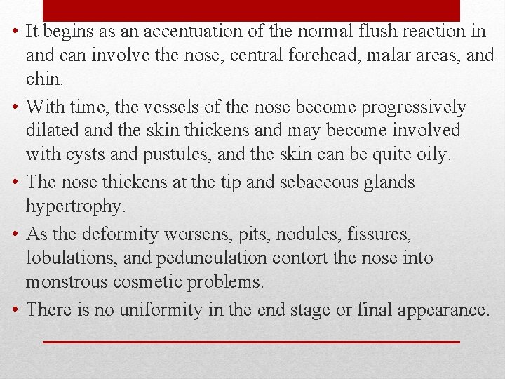  • It begins as an accentuation of the normal flush reaction in and