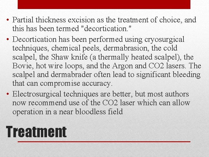  • Partial thickness excision as the treatment of choice, and this has been