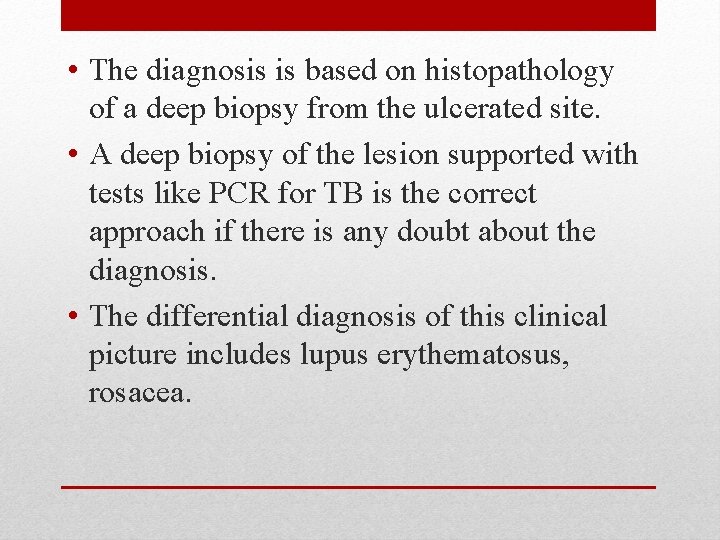  • The diagnosis is based on histopathology of a deep biopsy from the