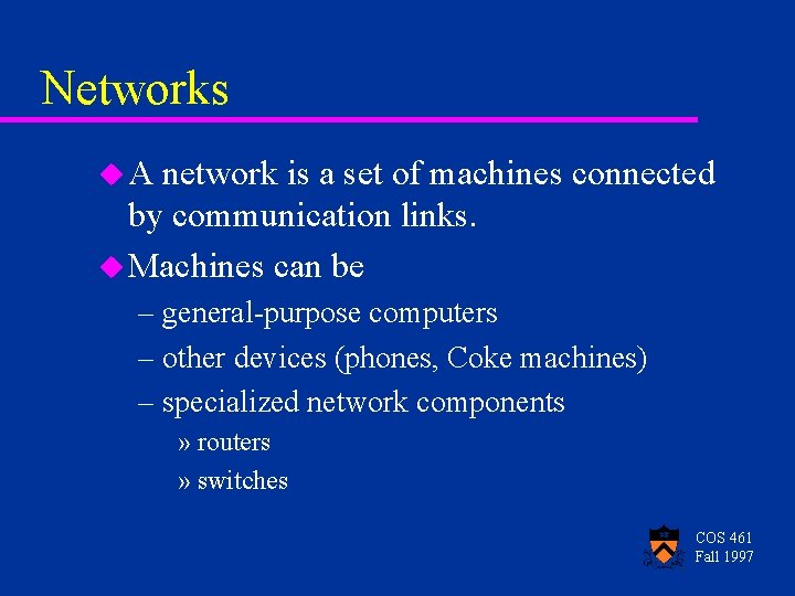 Networks u. A network is a set of machines connected by communication links. u