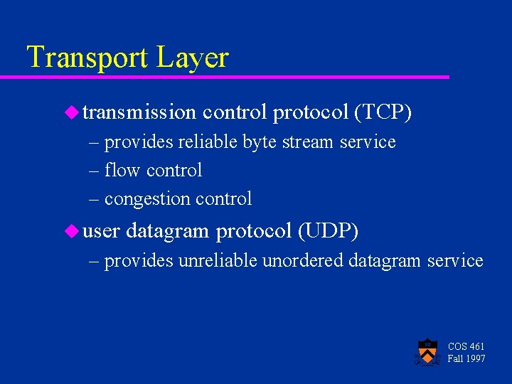 Transport Layer u transmission control protocol (TCP) – provides reliable byte stream service –