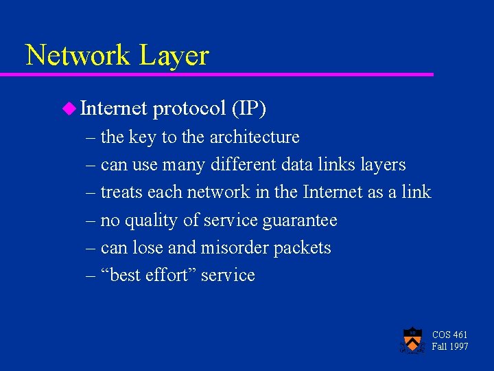 Network Layer u Internet protocol (IP) – the key to the architecture – can