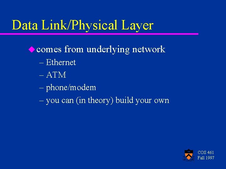 Data Link/Physical Layer u comes from underlying network – Ethernet – ATM – phone/modem