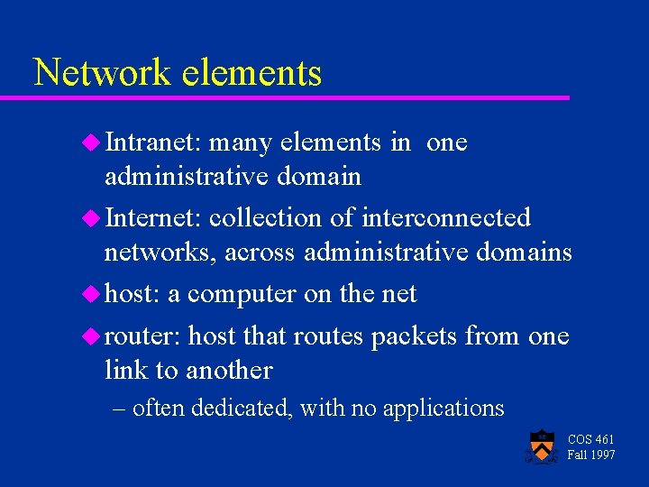 Network elements u Intranet: many elements in one administrative domain u Internet: collection of