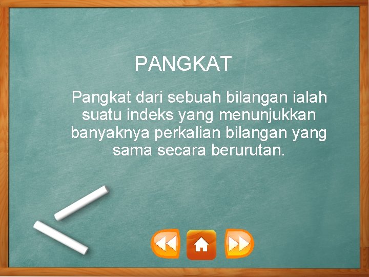 PANGKAT Pangkat dari sebuah bilangan ialah suatu indeks yang menunjukkan banyaknya perkalian bilangan yang