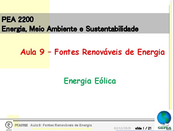 PEA 2200 Energia, Meio Ambiente e Sustentabilidade Aula 9 – Fontes Renováveis de Energia