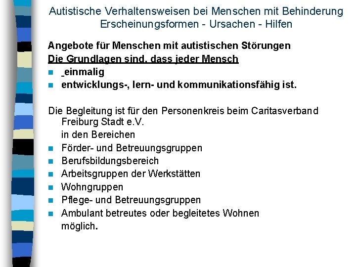 Autistische Verhaltensweisen bei Menschen mit Behinderung Erscheinungsformen - Ursachen - Hilfen Angebote für Menschen