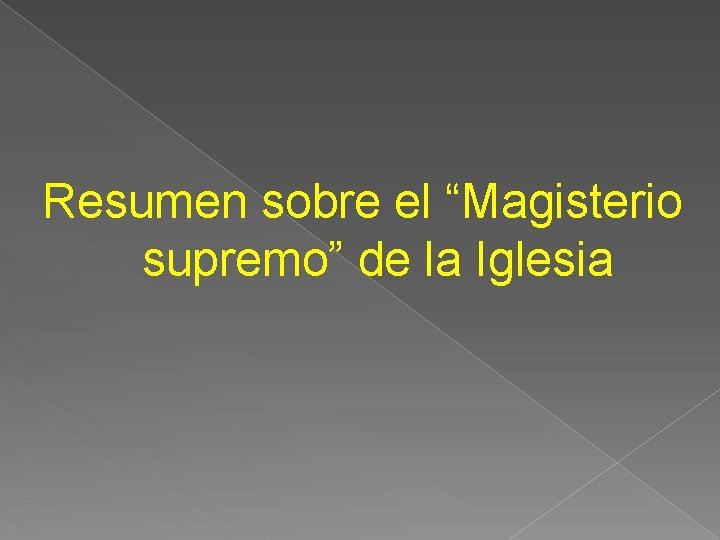 Resumen sobre el “Magisterio supremo” de la Iglesia 