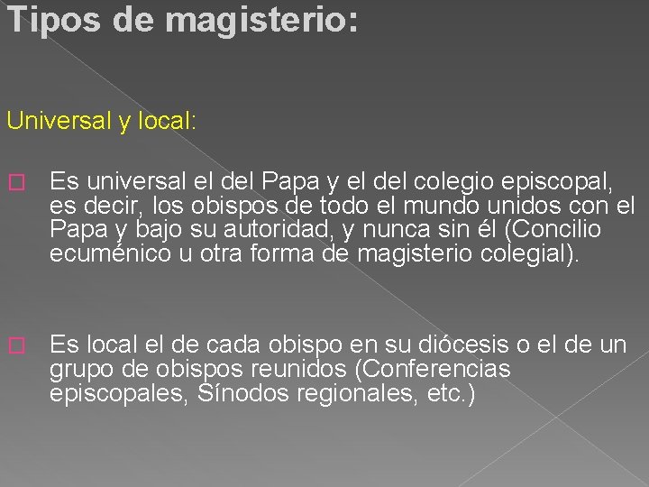 Tipos de magisterio: Universal y local: � Es universal el del Papa y el