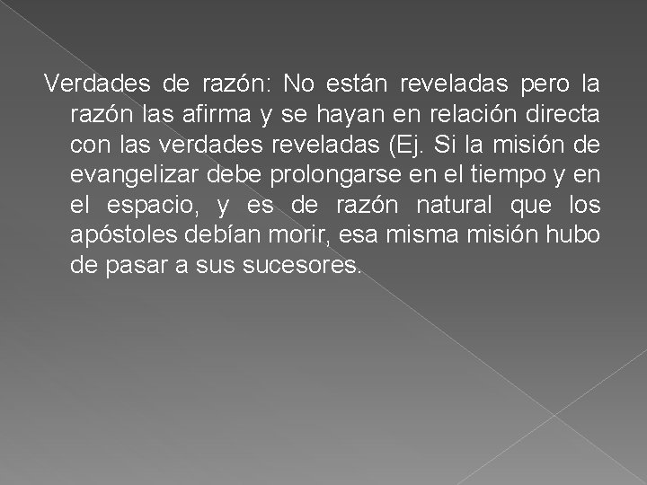 Verdades de razón: No están reveladas pero la razón las afirma y se hayan