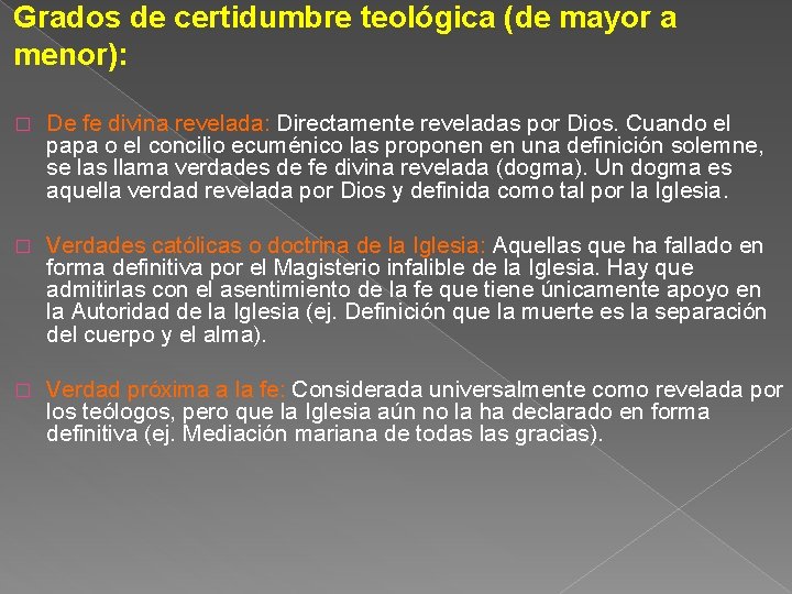 Grados de certidumbre teológica (de mayor a menor): � De fe divina revelada: Directamente