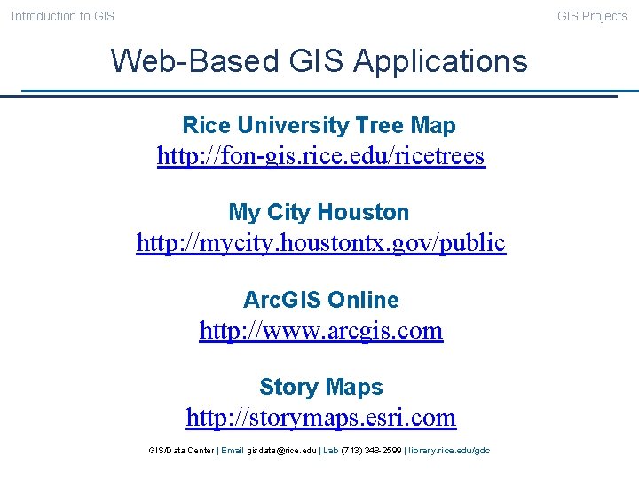 Introduction to GIS Projects Web-Based GIS Applications Rice University Tree Map http: //fon-gis. rice.