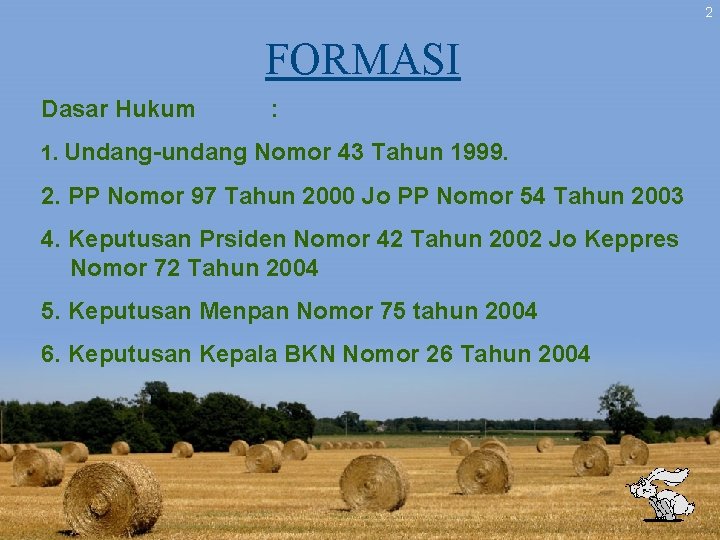 2 FORMASI Dasar Hukum 1. Undang-undang : Nomor 43 Tahun 1999. 2. PP Nomor 2 FORMASI Dasar Hukum 1. Undang-undang : Nomor 43 Tahun 1999. 2. PP Nomor