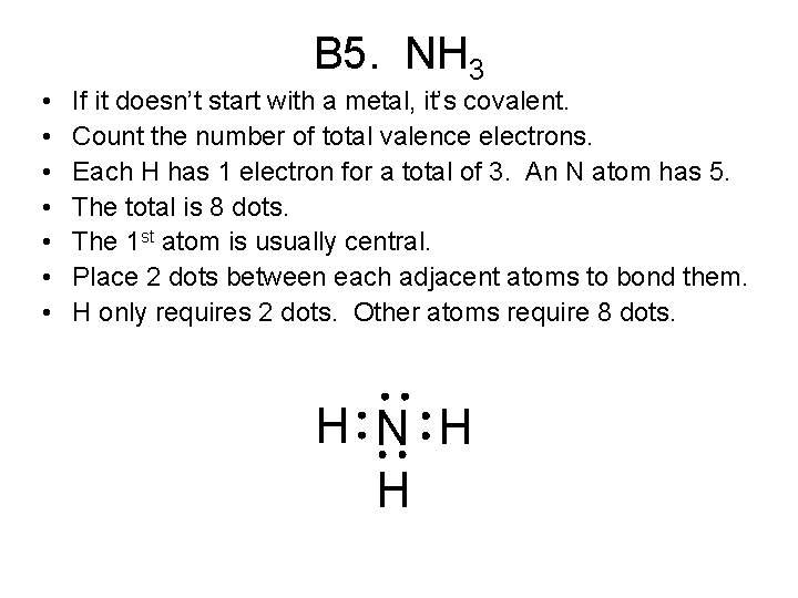  • • B 5. NH 3 If it doesn’t start with a metal,