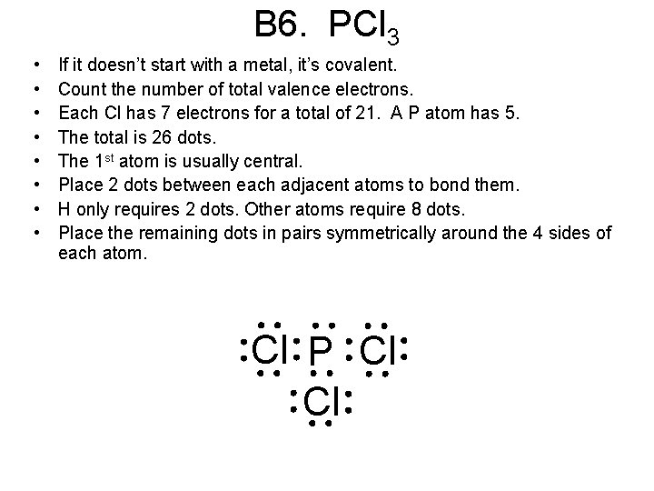 B 6. PCl 3 • • If it doesn’t start with a metal, it’s