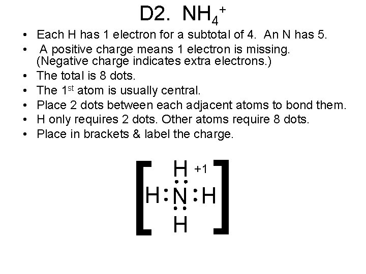 D 2. NH 4+ • Each H has 1 electron for a subtotal of