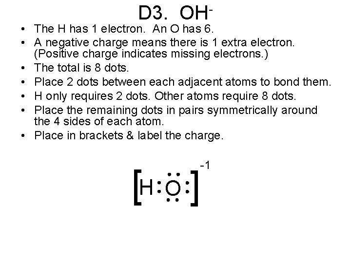 D 3. OH- • The H has 1 electron. An O has 6. •
