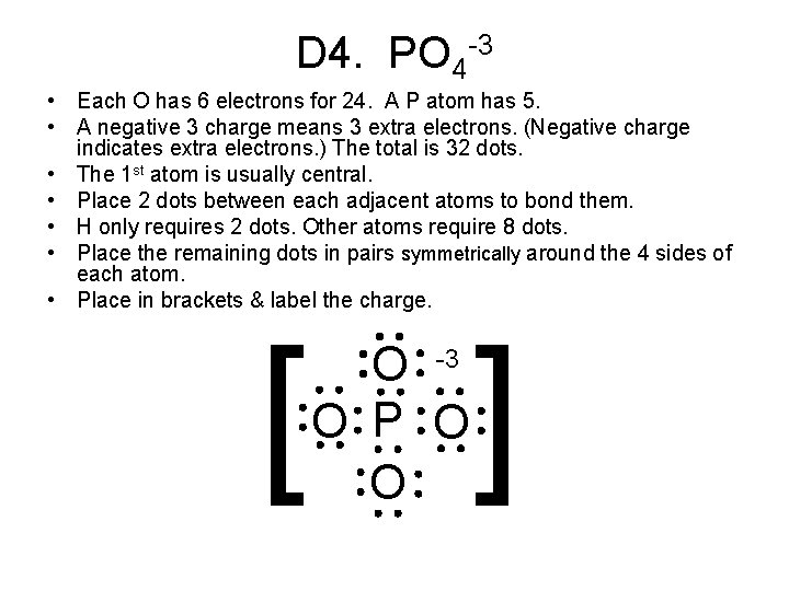 D 4. PO 4 -3 • Each O has 6 electrons for 24. A
