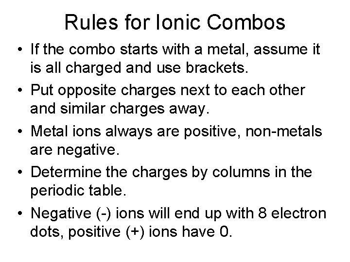 Rules for Ionic Combos • If the combo starts with a metal, assume it