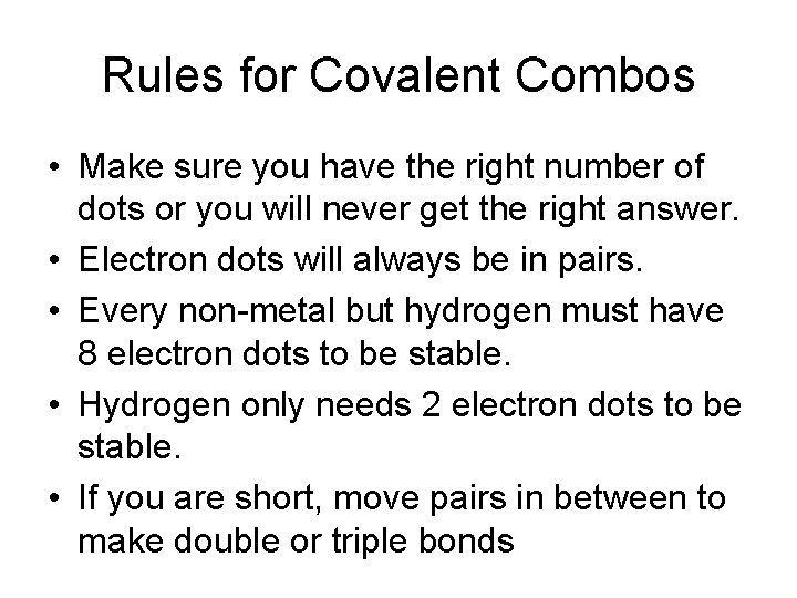 Rules for Covalent Combos • Make sure you have the right number of dots