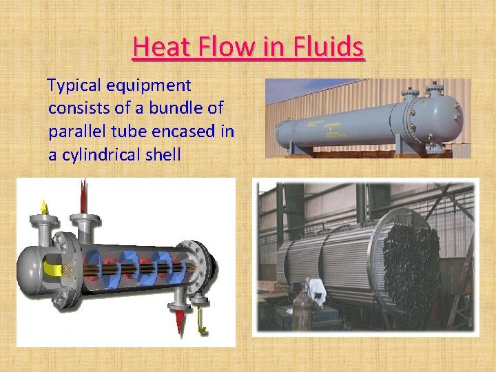 Heat Flow in Fluids Typical equipment consists of a bundle of parallel tube encased Heat Flow in Fluids Typical equipment consists of a bundle of parallel tube encased