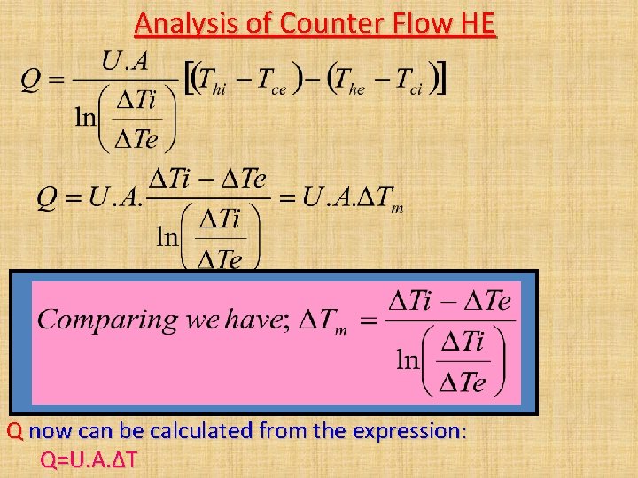 Analysis of Counter Flow HE Q now can be calculated from the expression: Q=U. Analysis of Counter Flow HE Q now can be calculated from the expression: Q=U.