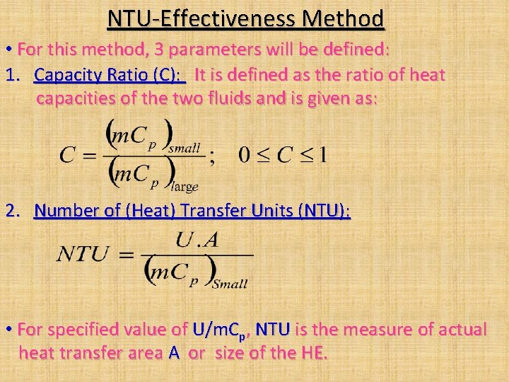 NTU-Effectiveness Method • For this method, 3 parameters will be defined: 1. Capacity Ratio NTU-Effectiveness Method • For this method, 3 parameters will be defined: 1. Capacity Ratio