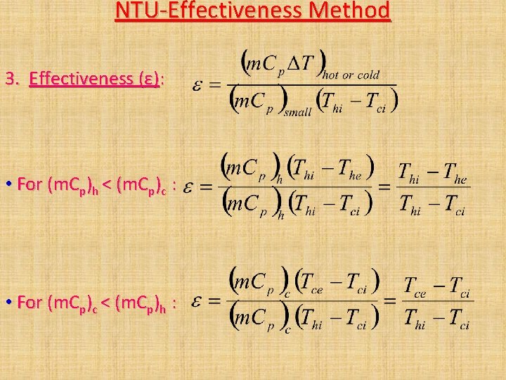 NTU-Effectiveness Method 3. Effectiveness (ε): • For (m. Cp)h < (m. Cp)c : • NTU-Effectiveness Method 3. Effectiveness (ε): • For (m. Cp)h < (m. Cp)c : •