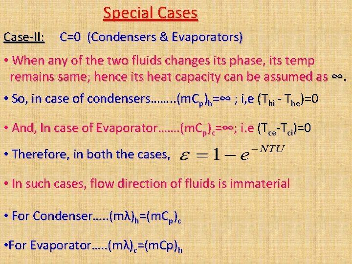 Special Cases Case-II: C=0 (Condensers & Evaporators) • When any of the two fluids Special Cases Case-II: C=0 (Condensers & Evaporators) • When any of the two fluids