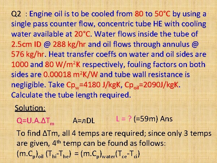 Q 2 : Engine oil is to be cooled from 80 to 50°C by Q 2 : Engine oil is to be cooled from 80 to 50°C by