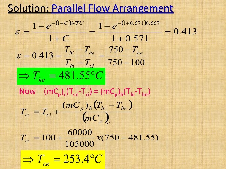 Solution: Parallel Flow Arrangement Now (m. Cp)c(Tce-Tci) = (m. Cp)h(Thi-The) Solution: Parallel Flow Arrangement Now (m. Cp)c(Tce-Tci) = (m. Cp)h(Thi-The)